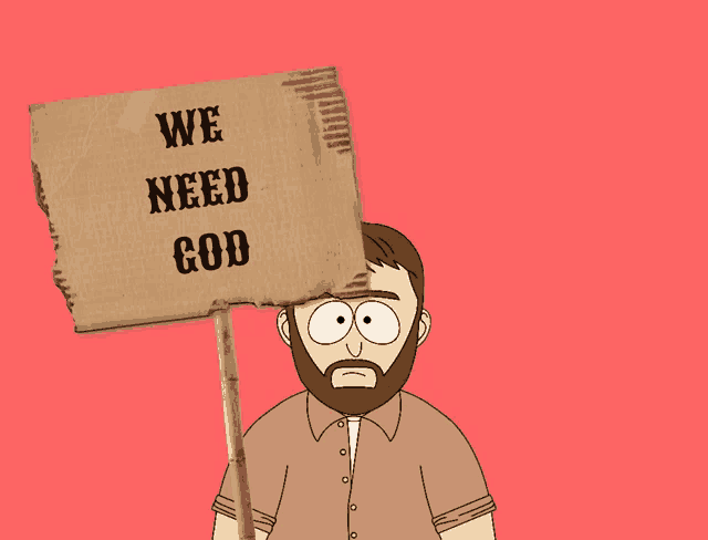 a cartoon man is holding a cardboard sign that says we need god