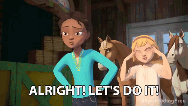 a cartoon girl says alright let 's do it in front of two horses