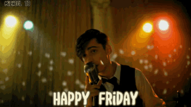 a man singing into a microphone with the words happy friday