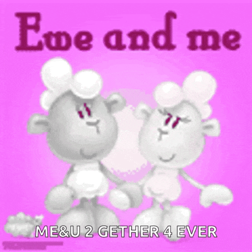 a cartoon of two sheep holding hands with the words " eve and me me & u 2 gether 4 ever "