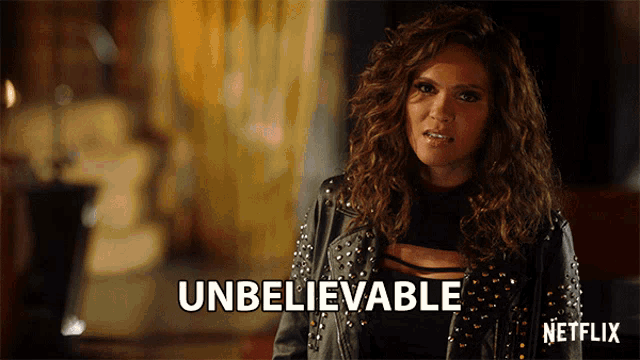 a woman in a leather jacket says unbelievable on a netflix poster