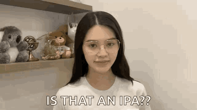 a woman wearing glasses is asking is that an ipa ?
