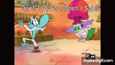 a cartoon character is standing next to another character and says `` back woman , back i said '' .