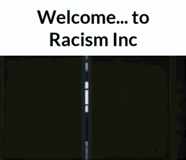 a picture of a room with the words welcome to racism inc written on it