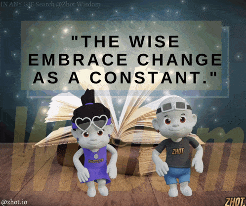 a poster that says " the wise embrace change as a constant " with two dolls