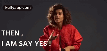 I Am Say Yes.Gif GIF - I Am Say Yes Taapsee Pannu Then GIFs