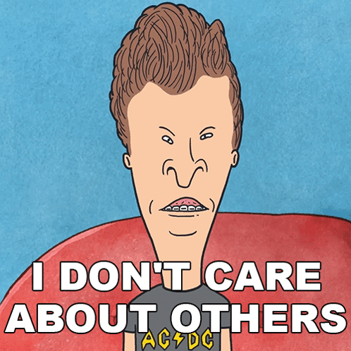 I Dont Care About Others Butt-head GIF - I Dont Care About Others Butt-head Mike Judge'S Beavis And Butt-head GIFs