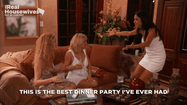 three women sitting on a couch with the words " this is the best dinner party i 've ever had " on the bottom