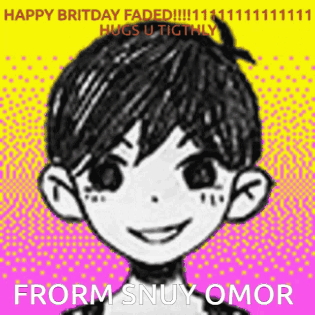 a drawing of a boy with the words happy britday faded hugs u tightly from snuy omor on the bottom