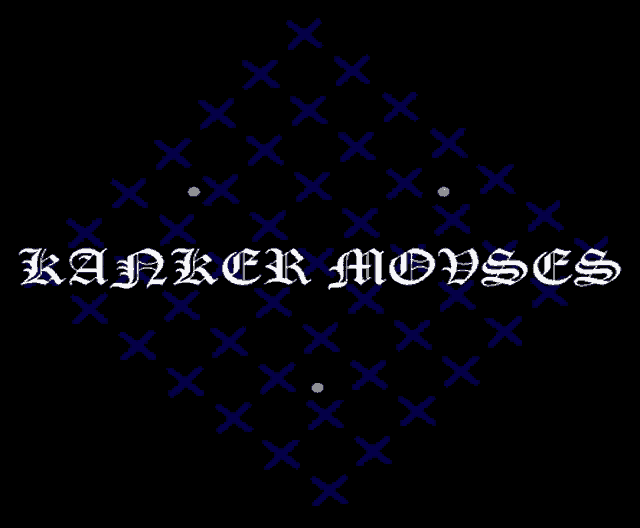 a black background with blue crosses and the words " kanker movses "