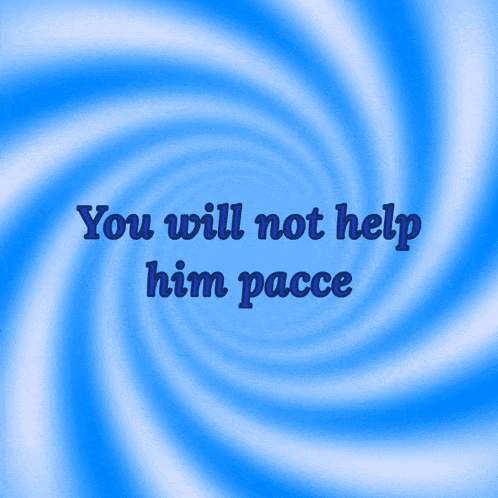 a blue swirl background with the words you will not help him pacce