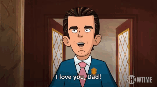 a cartoon of a man in a suit and tie saying " i love you dad "