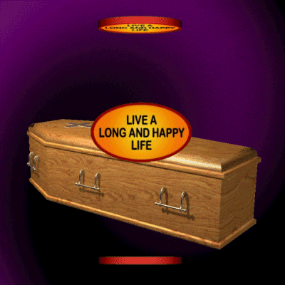 a coffin with the words live a long and happy life on it