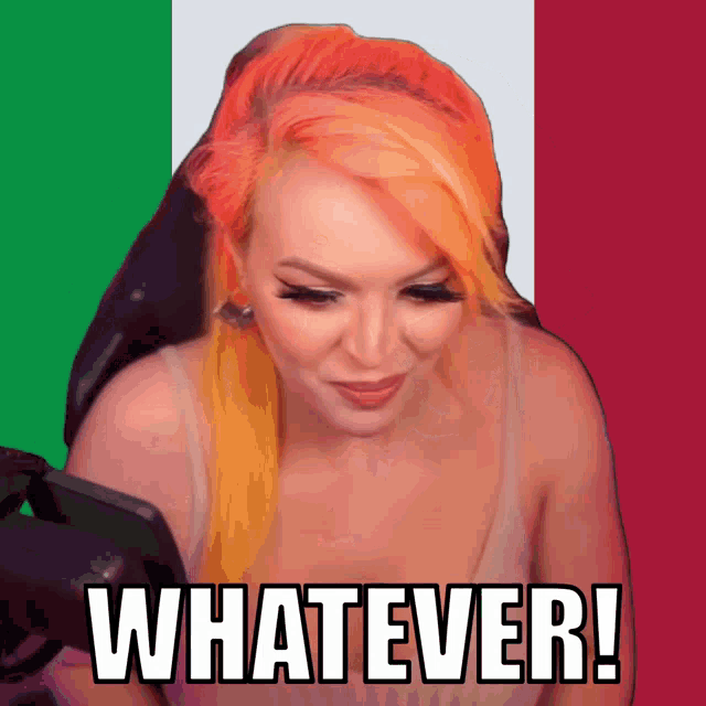 a woman with orange hair says whatever in front of a green and red background