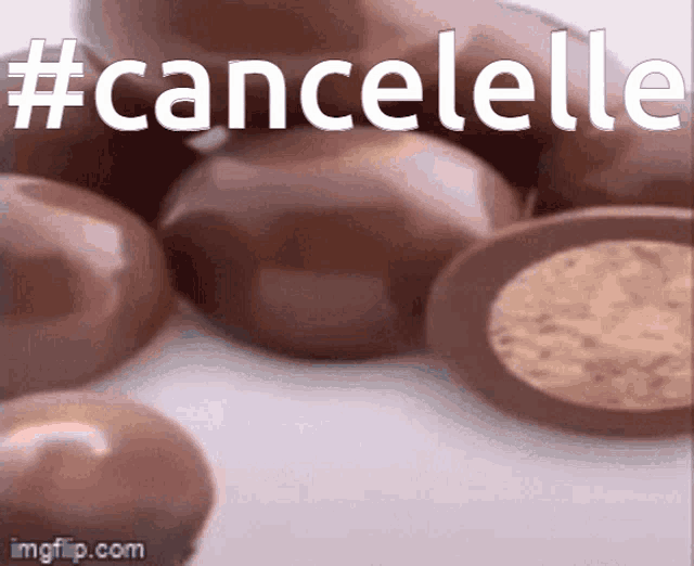 a bunch of chocolates with the words # cancelelle written on them