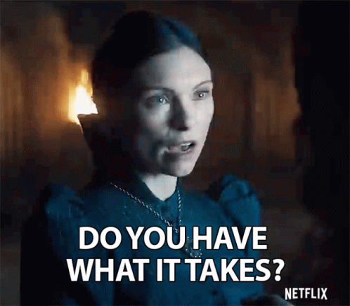 Do You Have What It Takes Whatever It Takes GIF