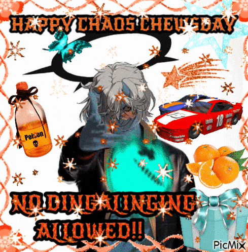 a picture of a man with a bottle of poison and a race car says happy chaos chew day