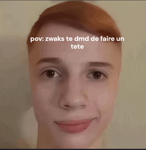 a close up of a man 's face with the words pov zwaks te dmd de faire un tete written above it