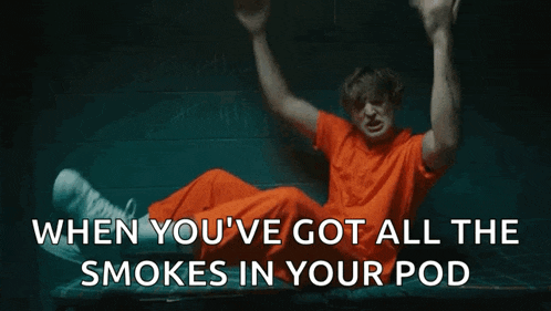 a man in an orange shirt says when you 've got all the smoke in your pod .