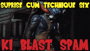 a poster with a monster and the words " suprise cum technique six "