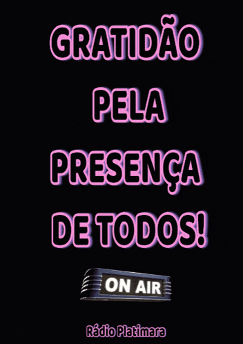 a sign that says gratidao pela presença de todos on air
