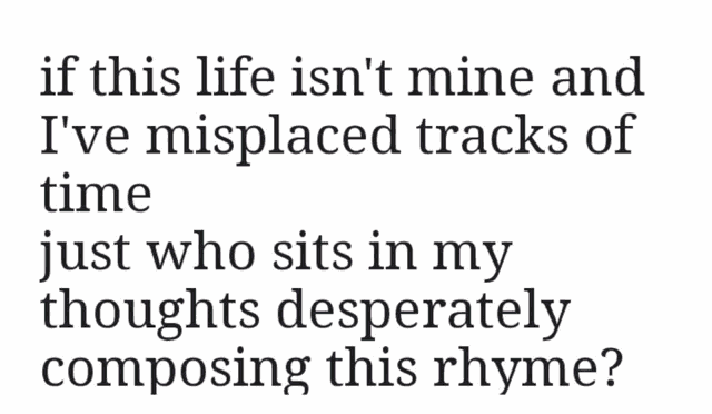if this life is n't mine and i 've misplaced tracks of time
