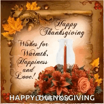 a happy thanksgiving wishes for warmth , happiness and love with a candle and flowers .