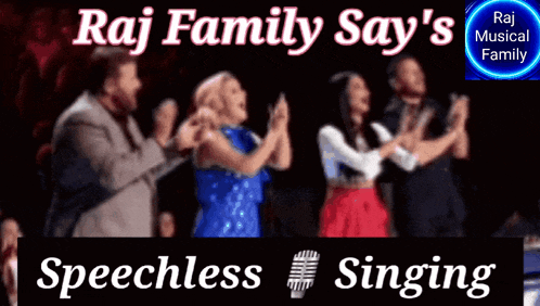 a poster for raj family say 's speechless singing shows a group of people clapping