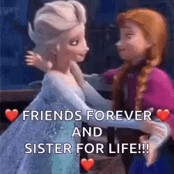a cartoon of elsa and anna hugging each other with the words `` friends forever and sister for life ''