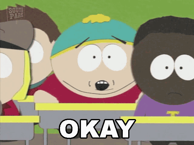 a group of south park characters are sitting in a classroom and one of them says " okay "