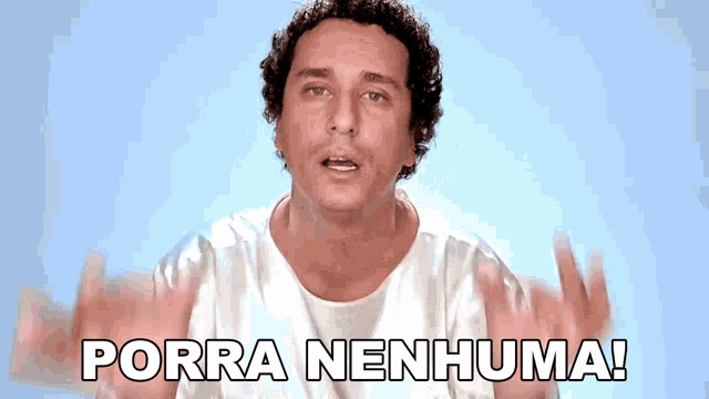 a man in a white shirt with the words porra nenhuma written below him