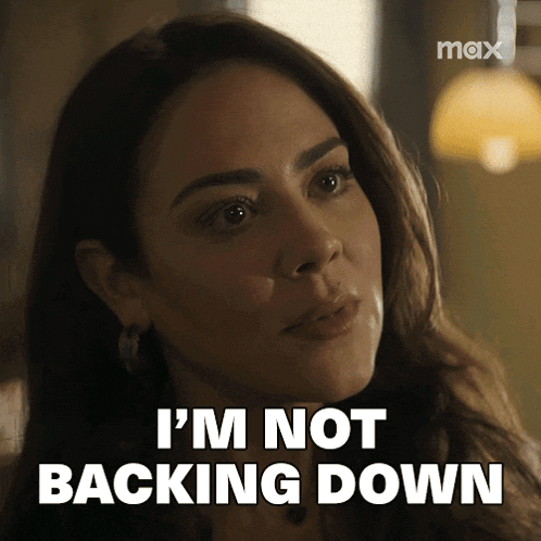 a woman says i 'm not backing down