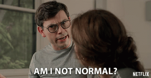 Am I Not Normal Whats Wrong With Me GIF - Am I Not Normal Whats Wrong With Me Unique GIFs