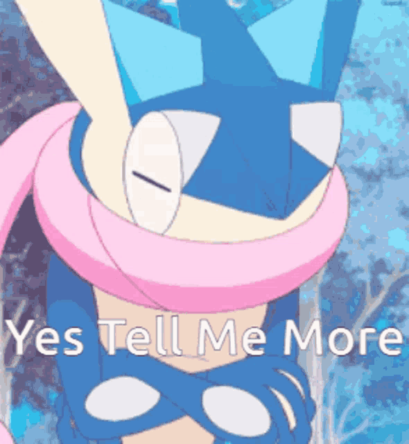 a blue frog with a pink scarf around its neck says " yes tell me more "