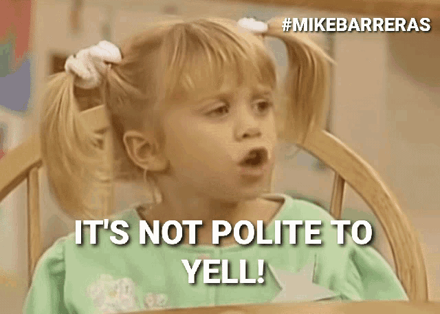 a little girl sitting in a chair with the words it 's not polite to yell behind her