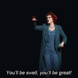 Youll Be Swell Youll Be Great GIF - Youll Be Swell Youll Be Great Gypsy GIFs