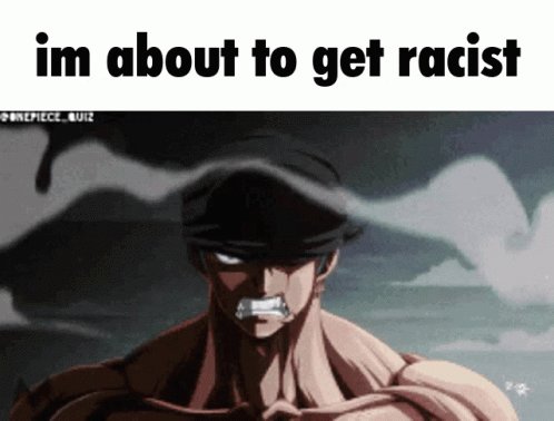 About To Get Racist GIF - About To Get Racist Zoro GIFs