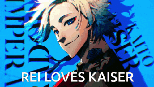a poster that says rei loves kaiser with a picture of a boy