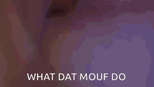 a close up of a person 's mouth with the words " what dat mouf do " written below it