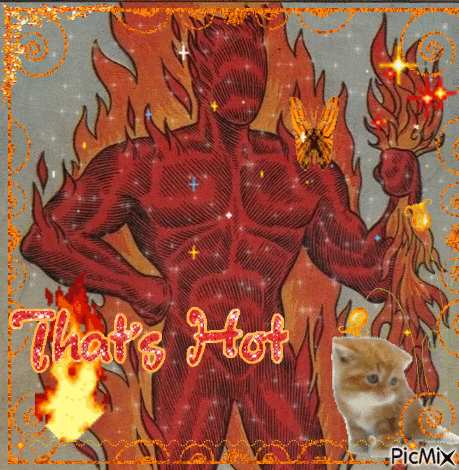 a drawing of a man with flames and the words that 's hot