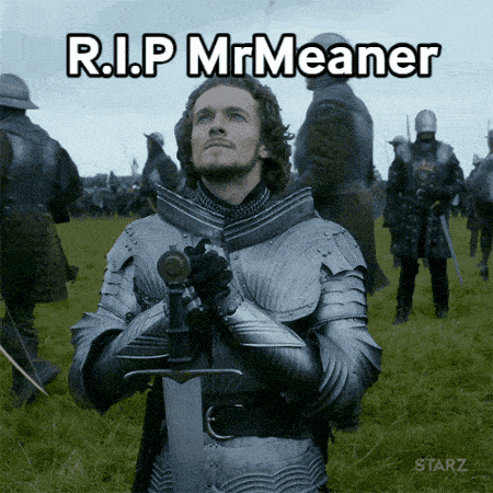 a man in armor holding a sword with the words " r.i.p mr. meaner " above him