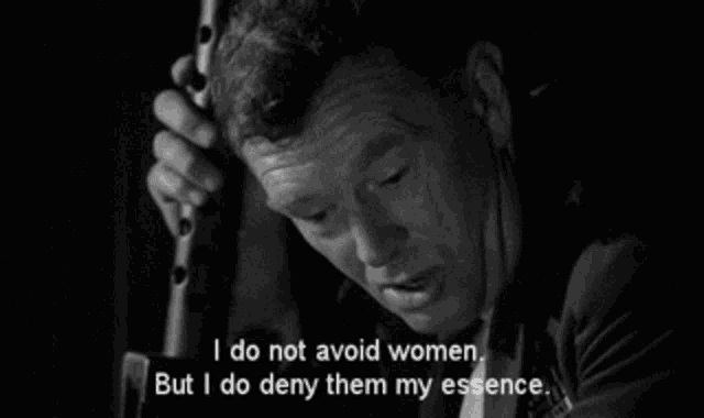 a man is holding a flute and says i do not avoid women but i do deny them my essence