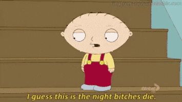 a cartoon of stewie from family guy holding a gun and saying i guess this is the night bitches die