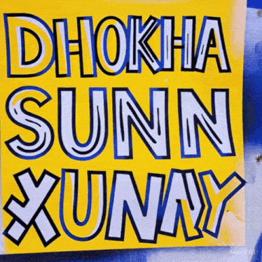 a yellow sign that says dhokha sunn xunay