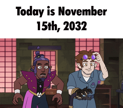 two cartoon characters standing next to each other with the date today is november 15th 2032