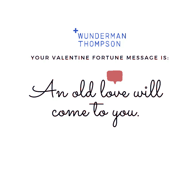 a valentine fortune message by wunderman thompson that says an old love will come to you