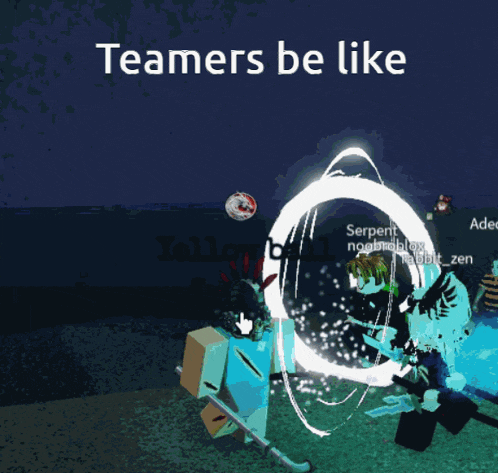 a screenshot of a video game with the words " teamers be like " at the top