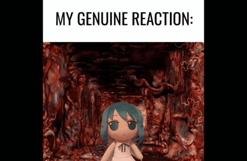 a picture of a doll with the words " my genuine reaction " above it