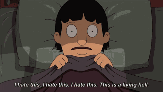 bob from bob 's burgers is laying under a blanket and says i hate this