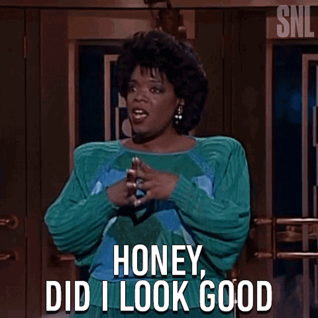 Honey Did I Look Good Oprah Winfrey GIF - Honey Did I Look Good Oprah Winfrey Saturday Night Live GIFs